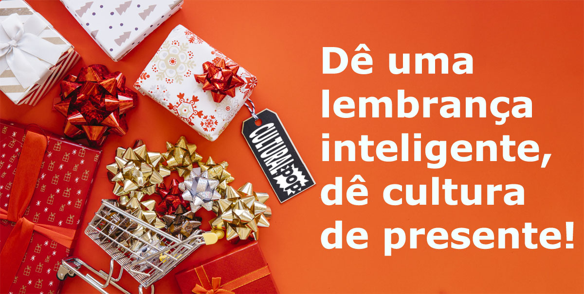 Dê uma lembrança inteligente, dê cultura de presente!