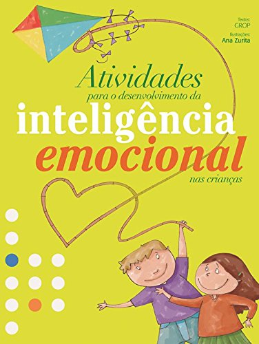 A obra Atividades para o desenvolvimento da inteligência emocional nas crianças é uma ferramenta que se dirige aos educadores e pais